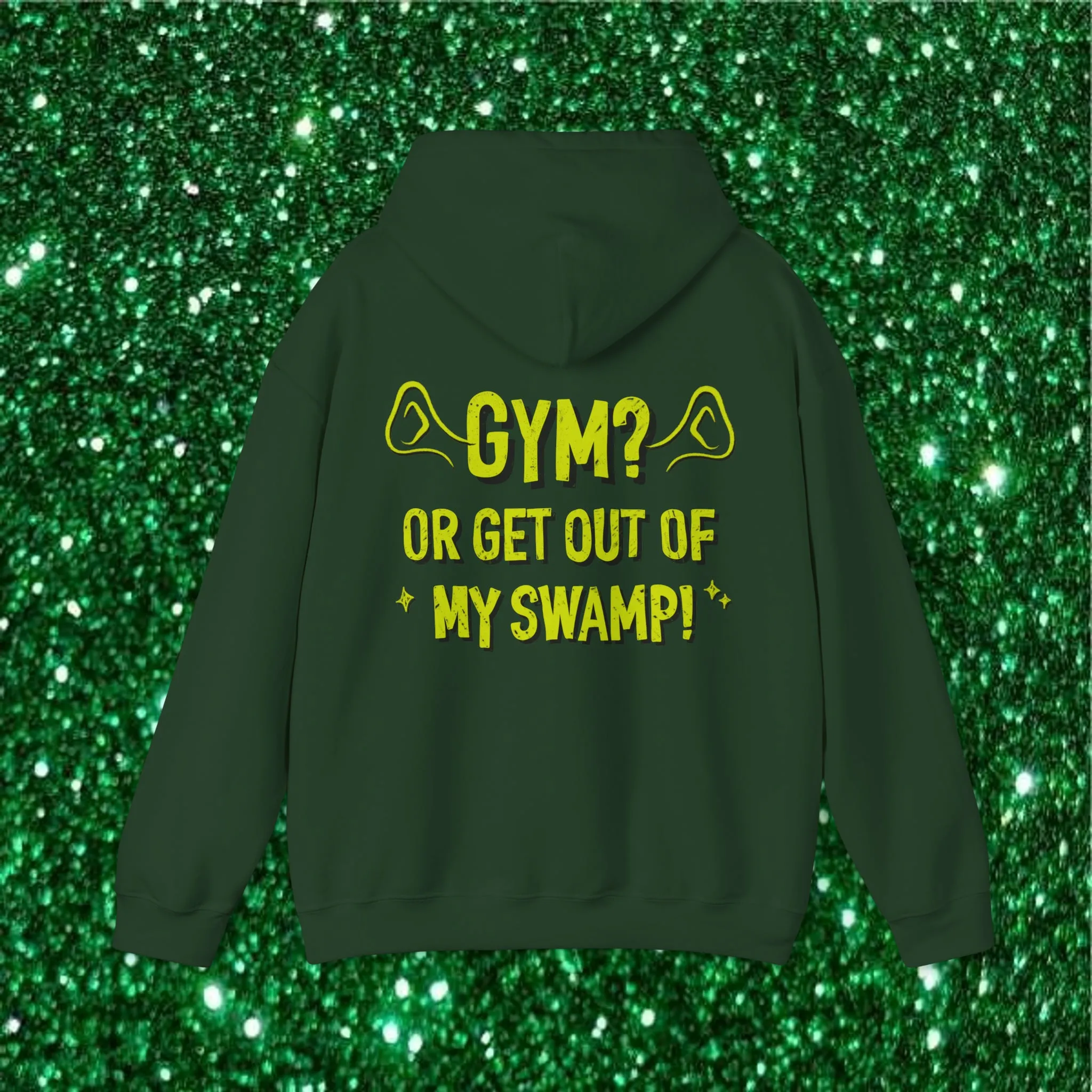 GYM? OR GET OUT OF MY SWAMP -HOODIE