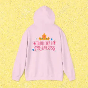 TRAIN LIKE A PR-INCESS - HOODIE